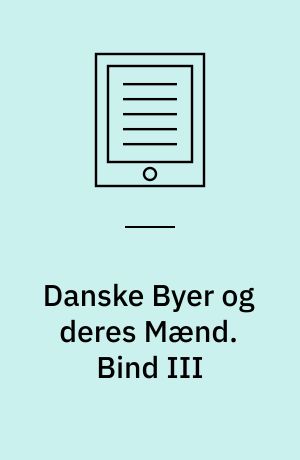 Danske Byer og deres Mænd. Bind III : Aalborg By.  Fotografisk optryk 1984  Omslagstitel:  En byhistorie - Aalborg ved århundredskiftet