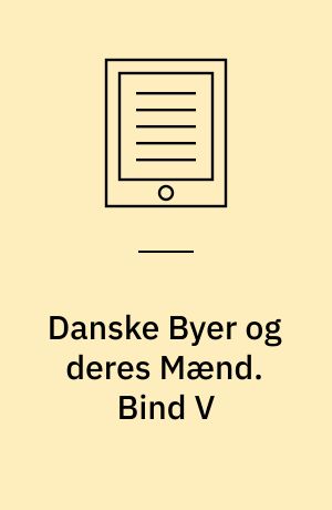 Danske Byer og deres Mænd. Bind V : Randers By.   Fotografisk optryk 1983 - Omslagstitel: En byhistorie - Randers ved århundredskiftet