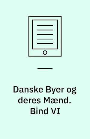 Danske Byer og deres Mænd. Bind VI : Vejle By.  Fotografisk optryk 1984 - Omslagstitel: En byhistorie - Vejle ved århundredskiftet