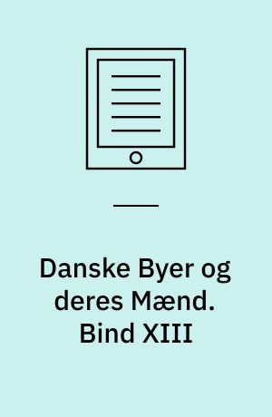 Danske Byer og deres Mænd. Bind XIII : Frederikshavn.      Fotografisk optryk 1984 - Omslagstitel: En byhistorie - Frederikshavn ved århundredskiftet