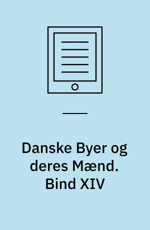 Danske Byer og deres Mænd. Bind XIV : Viborg By