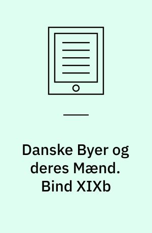 Danske Byer og deres Mænd. Bind XIXb : Roskilde By.   Fotografisk optryk 1981 - Omslagstitel: Roskilde -En by ved århundredskiftet