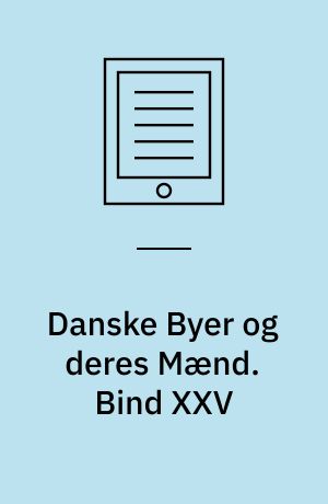 Danske Byer og deres Mænd. Bind XXV : Slagelse By - Fotografisk optryk 1982  - Omslagstitel: En byhistorie - Slagelse ved århundredeskiftet