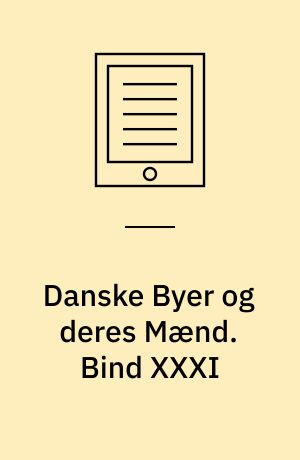 Danske Byer og deres Mænd. Bind XXXI : Ribe By og Omegn