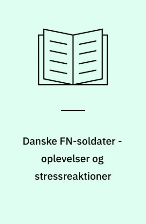 Danske FN-soldater - oplevelser og stressreaktioner