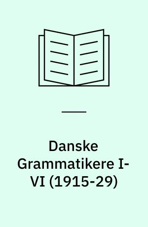 Danske Grammatikere I-VI (1915-29) : en indføring og en ajourføring