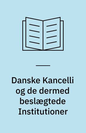 Danske Kancelli og de dermed beslægtede Institutioner