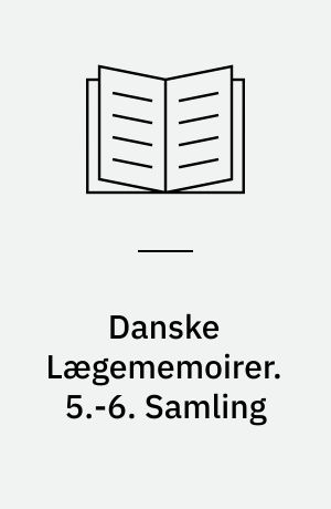Danske Lægememoirer. 5.-6. Samling