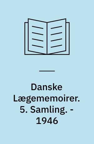 Danske Lægememoirer. 5. Samling. - 1946