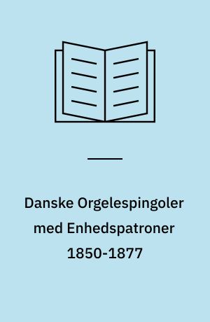 Danske Orgelespingoler med Enhedspatroner 1850-1877 : to danske Opfindelser gjorte af N. J. Löbnitz 1848-1850