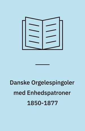 Danske Orgelespingoler med Enhedspatroner 1850-1877 : to danske Opfindelser gjorte af N. J. Löbnitz 1848-1850