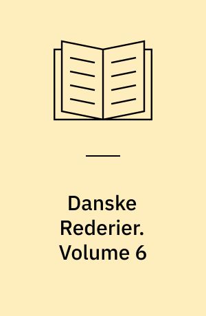 Danske Rederier. Volume 6