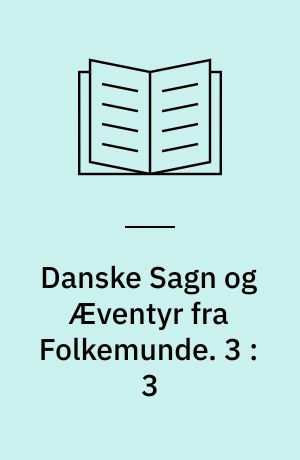 Danske Sagn og Æventyr fra Folkemunde. 3 : 3