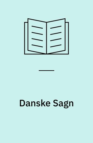 Danske Sagn : (Konge og Heltesagn)