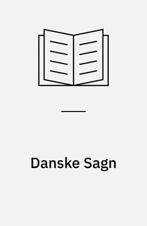 Danske Sagn : (Konge og Heltesagn)