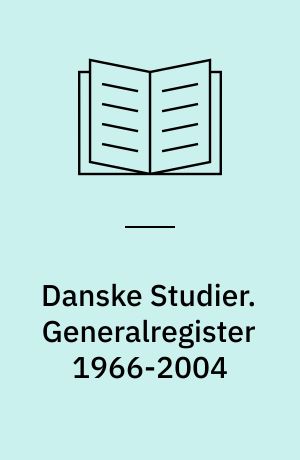 Danske Studier. Generalregister 1966-2004