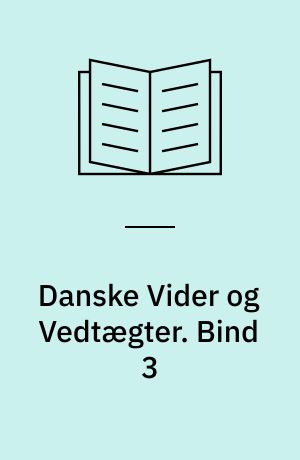 Danske Vider og Vedtægter eller Gamle Landsbylove og Byskraaer. Bind 3