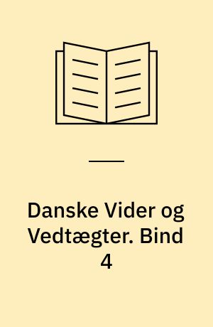 Danske Vider og Vedtægter eller Gamle Landsbylove og Byskraaer. Bind 4