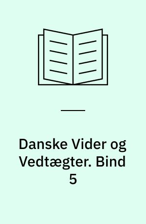 Danske Vider og Vedtægter eller Gamle Landsbylove og Byskraaer. Bind 5