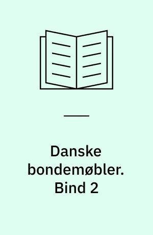Danske bondemøbler. Bind 2