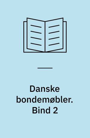 Danske bondemøbler. Bind 2