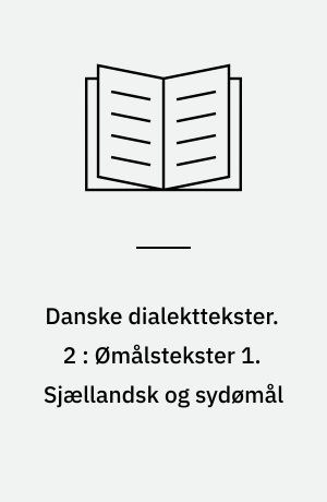 Danske dialekttekster. 2 : Ømålstekster 1: Sjællandsk og Sydømål