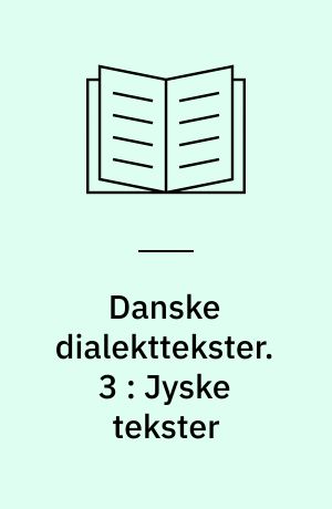 Danske dialekttekster. 3 : Jyske tekster