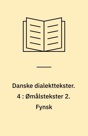 Danske dialekttekster. 4 : Ømålstekster 2: Fynsk