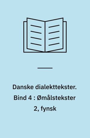 Danske dialekttekster. Bind 4 : Ømålstekster 2, fynsk