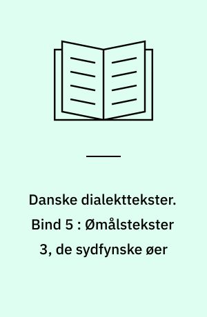 Danske dialekttekster. Bind 5 : Ømålstekster 3, de sydfynske øer