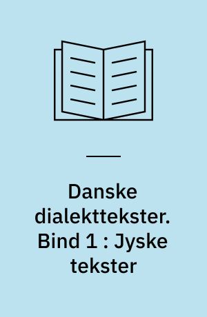 Danske dialekttekster. Bind 1 : Jyske tekster