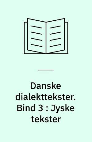 Danske dialekttekster. Bind 3 : Jyske tekster