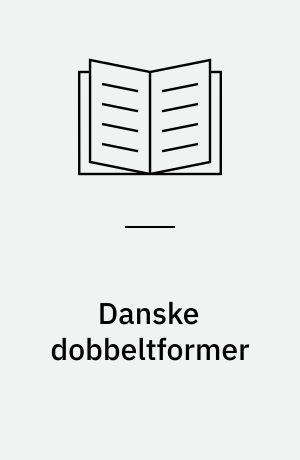 Danske dobbeltformer : valgfri former i retskrivningen