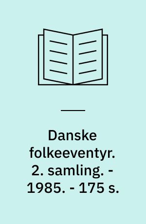 Danske folkeeventyr. 2. samling. - 1985. - 175 s. : ill.