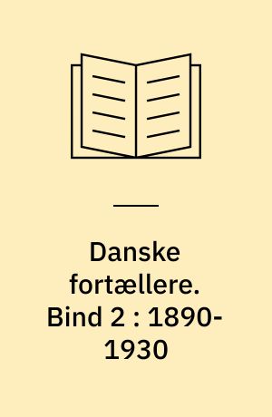 Danske fortællere : en antologi. Bind 2 : 1890-1930