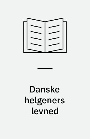 Danske helgeners levned : I oversættelse ved hans olrik
