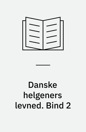 Danske helgeners levned. Bind 2