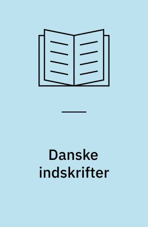 Danske indskrifter : en indledning til studiet af dansk epigrafik