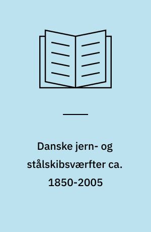 Danske jern- og stålskibsværfter ca. 1850-2005