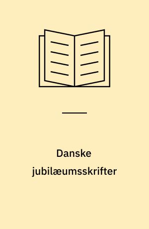 Danske jubilæumsskrifter : en bibliografi og et forsøg på en vurdering