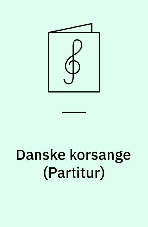 Danske korsange : for blandet kor a cappella