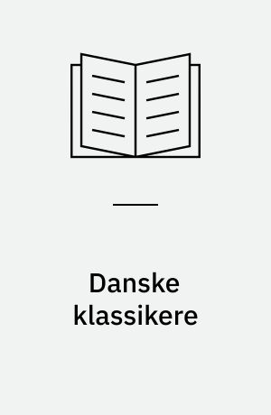 Danske klassikere : klassikerne og læserne