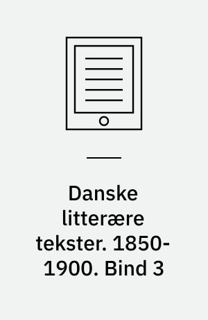 Danske litterære tekster. 1850-1900. Bind 3