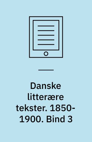 Danske litterære tekster. 1850-1900. Bind 3