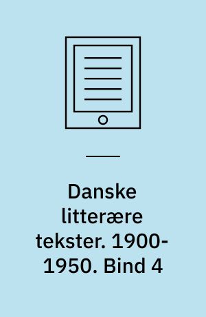 Danske litterære tekster. 1900-1950. Bind 4