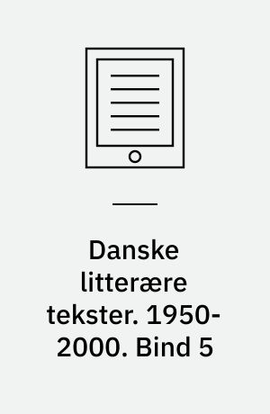 Danske litterære tekster. 1950-2000. Bind 5