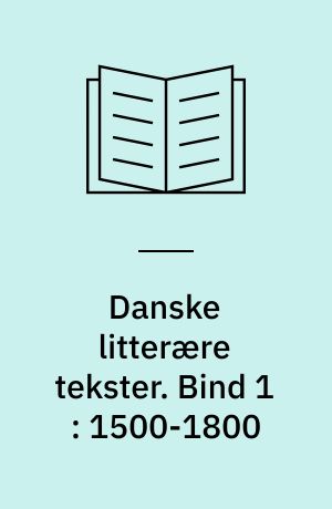 Danske litterære tekster. Bind 1 : 1500-1800