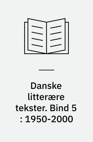 Danske litterære tekster. Bind 5 : 1950-2000