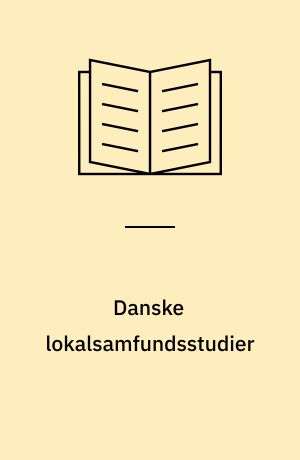 Danske lokalsamfundsstudier : en bibliografi over nyere studier af lokalsamfundsproblemer i danske landdistrikter