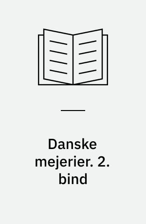 Danske mejerier : ill. haandbog for mejeribruget i Danmark. 2. bind